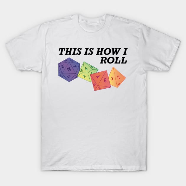 This is how I roll T-Shirt by Sweet Miya